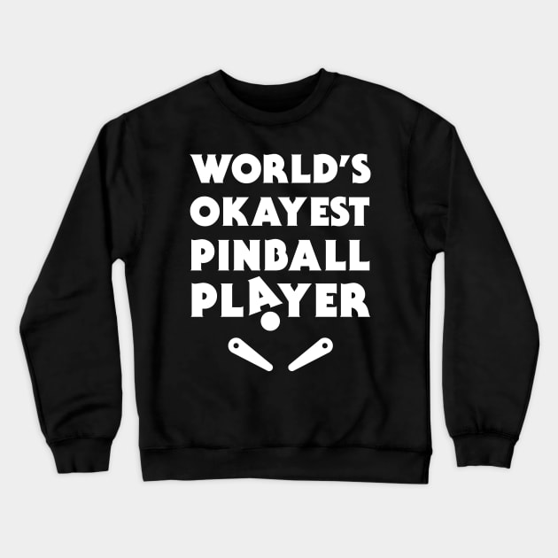 Funny Pinball Player Quote Crewneck Sweatshirt by MeatMan